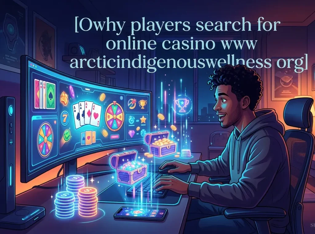 why players search for online casino www arcticindigenouswellness org