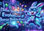 situs slot gacor evohoki.com bonus besar dan maxwin